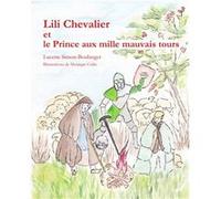 Lili Chevalier et le Prince aux mille mauvais tours Simon-boulanger (Auteur)