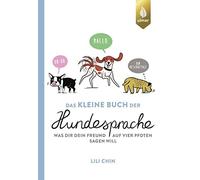 Lili Chin Das kleine Buch der Hundesprache: Was dir dein Freund auf vier (Relié)