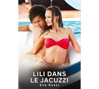 Lili dans le Jacuzzi: Histoires Erotiques de Sexe Explicite Hard pour Adultes - Contes Interdites et Taboues