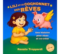 Lili et le Cochonnet des Rêves: Une histoire pour rêver et co-créer