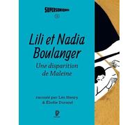 Lili et Nadia Boulanger - une disparition de Maleine - Léo Henry - Philharmonie De Paris - broché - Biographie