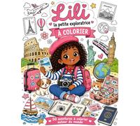 LILI la petite exploratrice: 50 aventures à colorier autour du monde