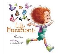 Lili Macaroni by Nicole Testa & Illustrated by Annie Boulanger Nicole Testa Illustrated by Annie Boulanger (Auteur)