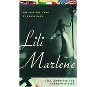 Lili Marlene: The Soldiers' Song Of World War Ii