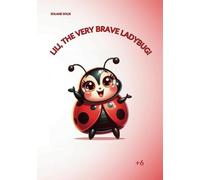 LILI, THE VERY BRAVE LADYBUG!