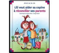 Lili veut aider sa copine à réconcilier ses parents Dominique de Saint Mars (Auteur), Serge Bloch (Illustration)