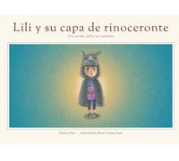 Lili y su capa de rinoceronte: Un cuento sobre ser valiente