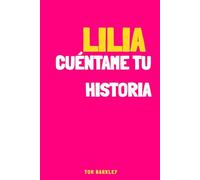Lilia , cuéntame tu historia: Un diario de recuerdos para Lilia