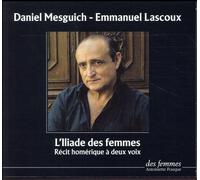 L'iliade Des Femmes - Récit Homérique À Deux Voix