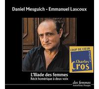L'Iliade des femmes: Récit homérique à deux voix
