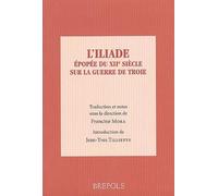 L'Iliade : Epopée du XIIe siècle sur la guerre de Troie