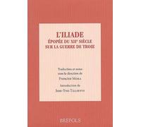 L'Iliade : Epopée du XIIe siècle sur la guerre de Troie