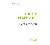 L'Iliade & l'Odyssée - Alberto Manguel - Belles Lettres - broché - Essai