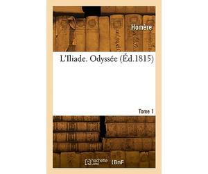 L'Iliade. Odyssée (Éd.1815)