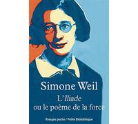 L'iliade Ou Le Poème De La Force - Et Autres Essais Sur La Guerre