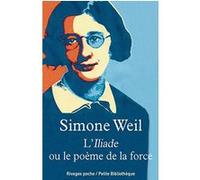 L'Iliade ou le poème de la force Simone Weil (Auteur), Lidia Breda (Collection dirigée par), Valérie Gérard (Préface)