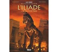 L'Iliade - Tome 03 Luc Ferry (Editeur en chef), Clotilde Bruneau (Auteur), Pierre Taranzano (Dessinateur)