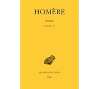 L'Iliade, tome 1. Chants I-VI