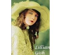 Lilian Gish : The First Lady Of Film
