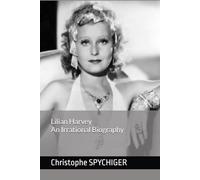 Lilian Harvey : An Irrational Biography