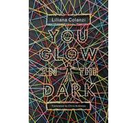Liliana Colanzi You Glow in the Dark (Poche)