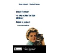 Liliane Sujanszky - 45 ans de protection animale - Une vie de combats 45 ans de protection animale, Une vie de combats - Liliane Sujanszky - Puits De Roulle Eds Du - broché - Guide