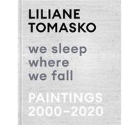 Liliane Tomasko We Sleep Where We Fall by Liliane Tomasko Liliane Tomasko (Auteur)