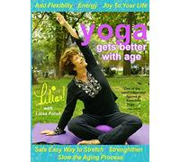 Lilias! Yoga Gets Better With Age Safe and Easy Way to Stretch and Strengthen, Add Flexibility, Increase Energy, Slow the Aging Process, Senior Fitness