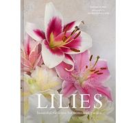 Lilies: Beautiful varieties for home and garden