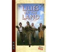 Lilies On The Land (NHB Modern Plays) The Lion,s Part (Auteur)