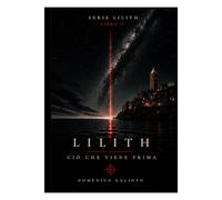 LILITH: CIÒ CHE VIENE PRIMA