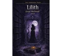 Lilith - Collector's Edition (Forbidden Pages, Vol. III): The Mirror Behind the Shelves | Gothic Masterpiece of Dark Metaphysical Fantasy: A mirror ... refuses to bow. A sleep that remakes the soul