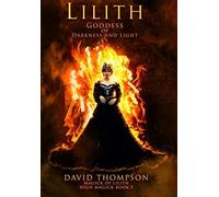 Lilith: Goddess Of Darkness And Light