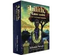Lilith, la lune noire - Oracle de l'alchimie cosmique Adama Sesay (Auteur), Laurence Le Charpentier (Traduction)
