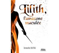 Lilith, l'amazone maculée - Armelle Dufau - Il Etait Un Bouquin - broché - Roman adolescent