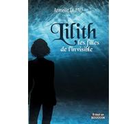 Lilith, les filles de l'invisible - Armelle Dufau - Il Etait Un Bouquin - broché - Roman