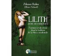 Lilith - Reine des Sorcières - Pratiques et dévotions dans la tradition de la Wicca occidentale Athenos Orphee (Auteur)