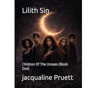 Lilith Sin: Children Of The Unseen (Book One)