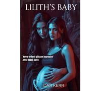 LILITH'S BABY: 'Kerr's writerly gifts are impressive' JOYCE CAROL OATES