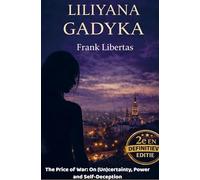Liliyana Gadyka: The Price of War: On (Un)certainty, Power and Self-Deception