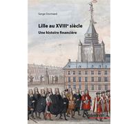 Lille au XVIIIe siècle Une histoire financière - Serge Dormard - Presses Universitaires Du Septen-Trion - broché - Essai