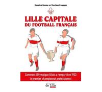 Lille capitale du football français: Comment l'Olympique lillois a remporté en 1933 le premier championnat professionnel