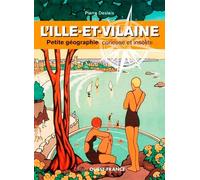 L'ille-Et-Vilaine - Petite Géographie Curieuse Et Insolite