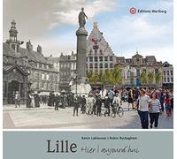 LILLE HIER ET AUJOURD'HUI