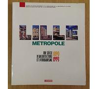 Lille métropole: Un siècle d'architecture et d'urbanisme, 1890-1993