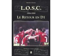Lille O.S.C. 1994-2000 Le Retour en D1 Paul Hurseau (Auteur), J. Verhaeghe (Auteur)