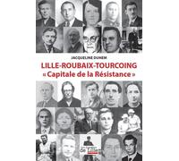 Lille-Roubaix-Tourcoing: Capitale de la Résistance