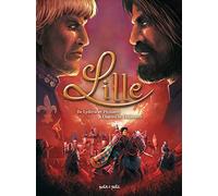 Lille T1, De Lydéric et Phinaert à Charles le Téméraire