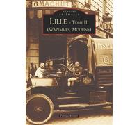 Lille - Tome III Tome 3 Wazemmes Moulins - Patrice Rossez - Nouvelles Editions Sutton - broché - Beau livre