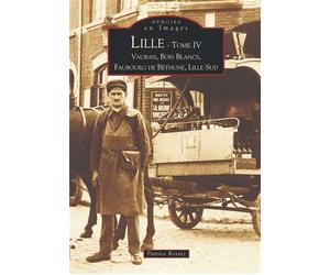 Lille - Tome IV Tome 4 - Patrice Rossez - Nouvelles Editions Sutton - broché - Beau livre